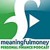 The Meaningful Money Personal Finance Podcast