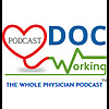 DocWorking: The Whole Physician Podcast