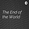 The End of the World