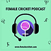 Female Cricket Podcast