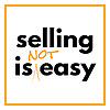 Selling is NOT easy