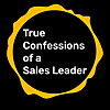 True Confessions of a Sales Leader