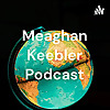 Meaghan Keebler Podcast