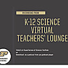 K-12 Science Virtual Teachers' Lounge