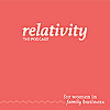 Relativity: The Podcast for Women in Family Business