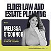 Elder Law and Estate Planning with Melissa O'Connor