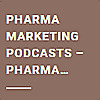 Pharma Marketing Podcasts