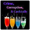 Crime, Corruption & Cocktails