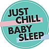 Just Chill Baby Sleep