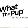 What The Pup by Spot & Tango