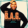 IN MY B.A.G. (BLACK AND GAY)