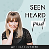 Seen Heard Paid with Kat Elizabeth