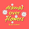 Dramas Over Flowers