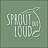 Sprout Out Loud