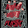 Trapped Under Plastic