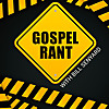 Gospel Rant