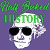 Half Baked History