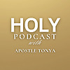 Holy Podcast with Apostle Tonya