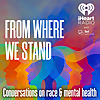 From Where We Stand: Conversations on race and mental health