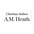 Christian Author: A.M. Heath Blog