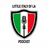 Little Italy Podcast & Little Italy of LA Podcast