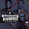 Bahamas Politics Podcast