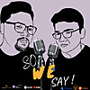 So, We Say! | A Podcast from Bangladesh