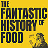 The Fantastic History Of Food