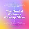 The Mental Wellness Wakeup Show