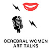 Cerebral Women Art Talks Podcast