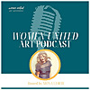 Women United ART PODCAST