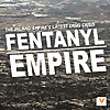 Fentanyl Empire: The Inland Empire's Latest Drug Crisis
