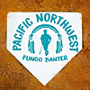 Pacific Northwest Fungo Banter