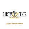 Our Two Cents Podcast