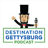 Destination Gettysburg Podcast