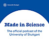 Made in Science The official podcast of the University of Stuttgart
