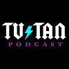 TV Tan Podcast