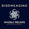 DISENGAGING: RHOSLC RECAPS