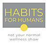 Habits for Humans