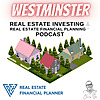 Westminster Real Estate Investing & Real Estate Financial Planning&trade; Podcast