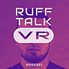 Ruff Talk VR - A Virtual Reality Podcast
