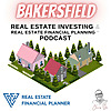 Bakersfield Real Estate Investing & Real Estate Financial Planning&trade; Podcast