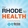 The Rhode to Health: A Podcast from Blue Cross & Blue Shield of Rhode Island