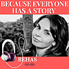 ​BECAUSE EVERYONE HAS A STORY 'BEHAS'