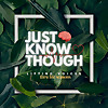 Just Know Though Podcast