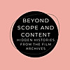 Beyond Scope and Content: Hidden Histories from the Film Archive