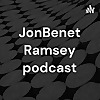 JonBenet Ramsey podcast