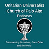 Unitarian Universalist Church of Palo Alto Sermons and Reflections