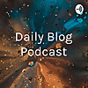 Daily Blog Podcast