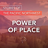 Power of Place - Stories of the Pacific Northwest